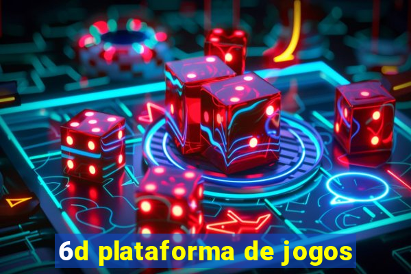 6d plataforma de jogos